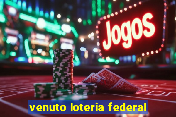 venuto loteria federal